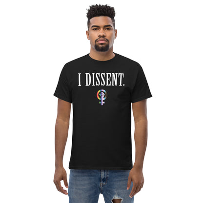 I Dissent. Men's Classic Tee- LBGTQ+ Edition!