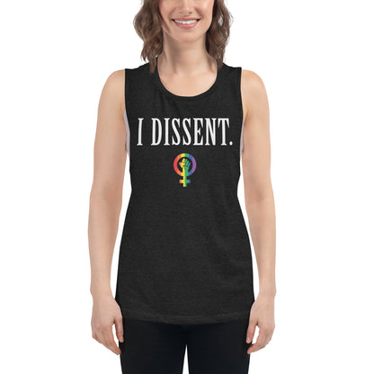 I Dissent. Women's Rights Muscle Tank- Pride Edition!